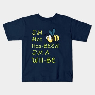 I'M Not Has-BEEN I'M A Will -BEE Funny Pun Gift For Bees Lovers Kids T-Shirt